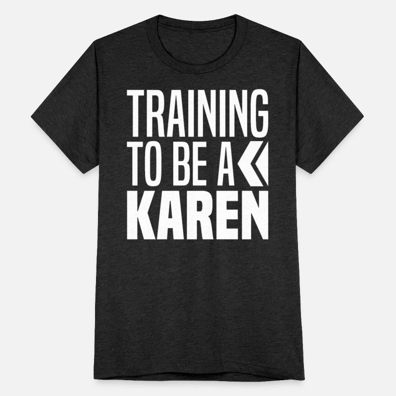 Training To Be A Karen In Training - Funny Karen