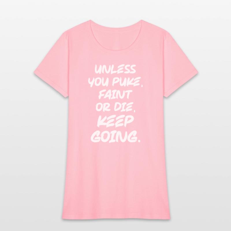 Unless You Puke, Faint or Die, Keep Going - Gym