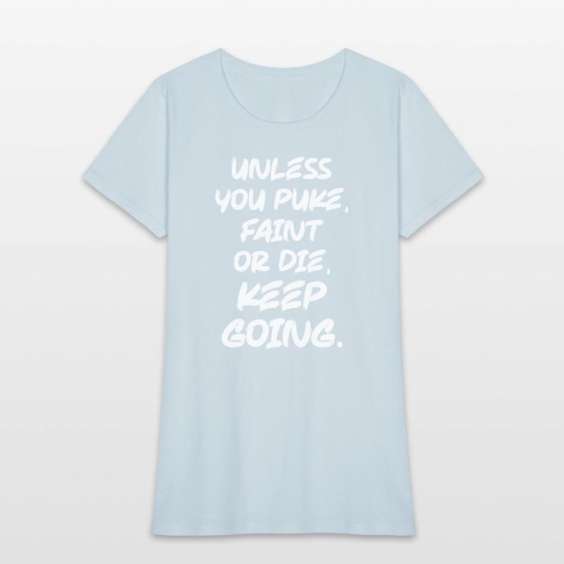 Unless You Puke, Faint or Die, Keep Going - Gym