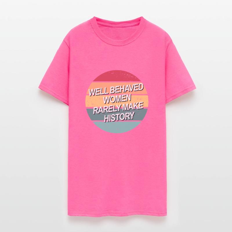 Well Behaved Women Rarely Make History