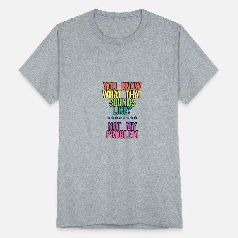 You Know What That Sounds Like, Not My Problem 4