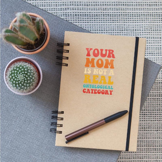 YOUR MOM IS NOT A REAL ONTOLOGICAL CATEGORY